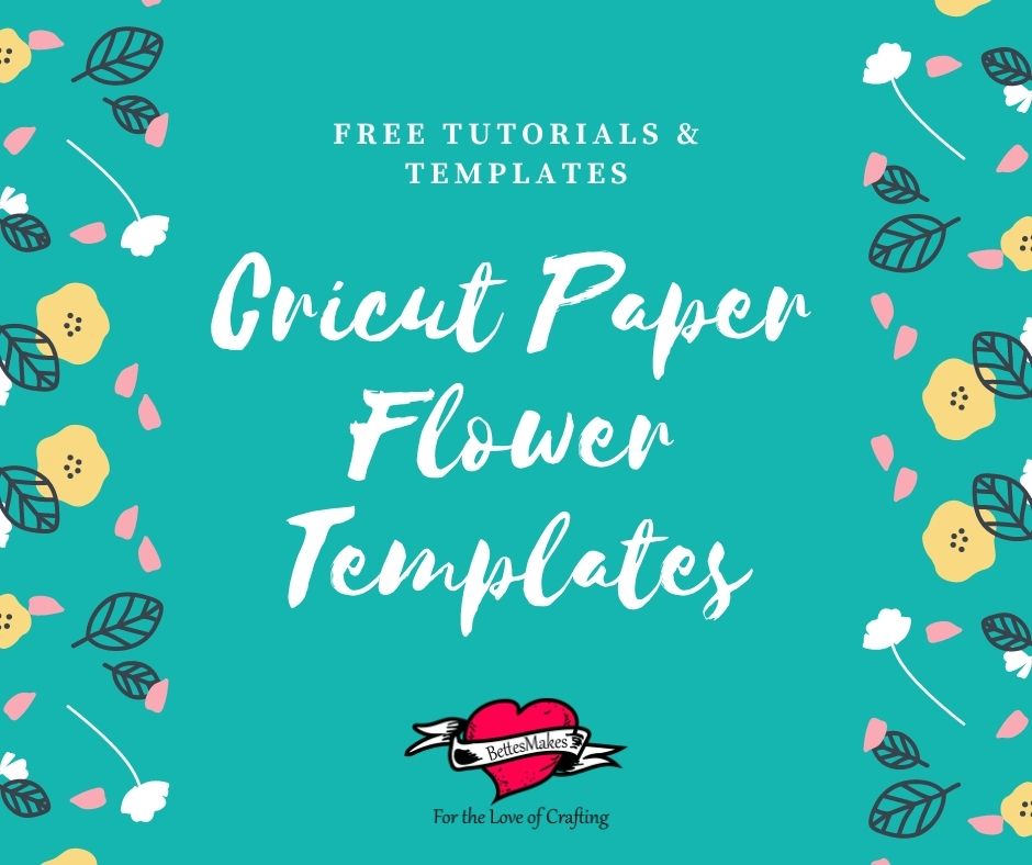 Download Free Cricut Paper Flower Templates Bettes Makes